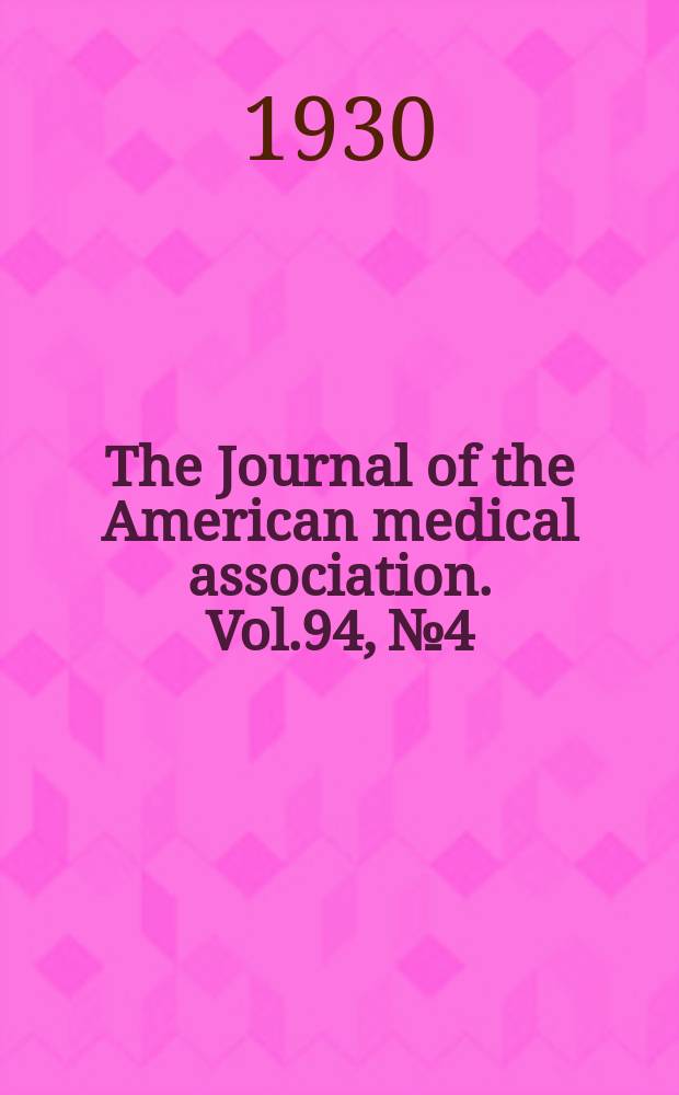 The Journal of the American medical association. Vol.94, №4