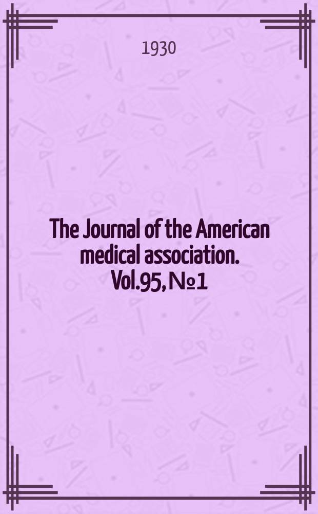 The Journal of the American medical association. Vol.95, №1