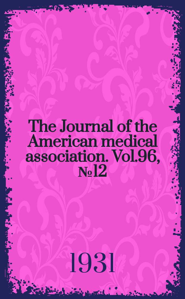 The Journal of the American medical association. Vol.96, №12