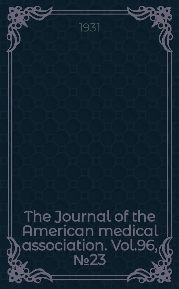 The Journal of the American medical association. Vol.96, №23