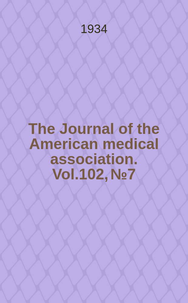 The Journal of the American medical association. Vol.102, №7