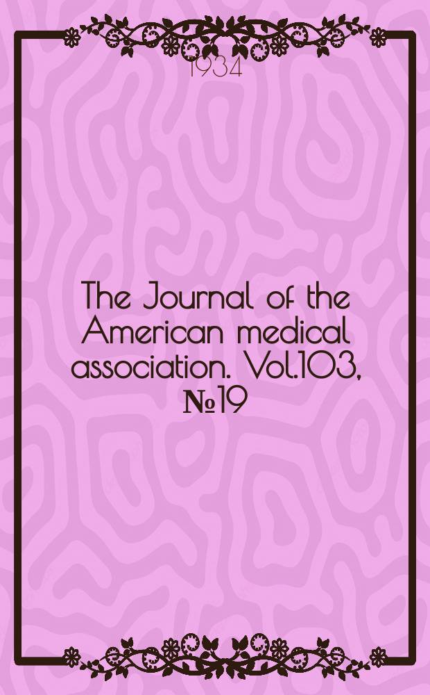 The Journal of the American medical association. Vol.103, №19