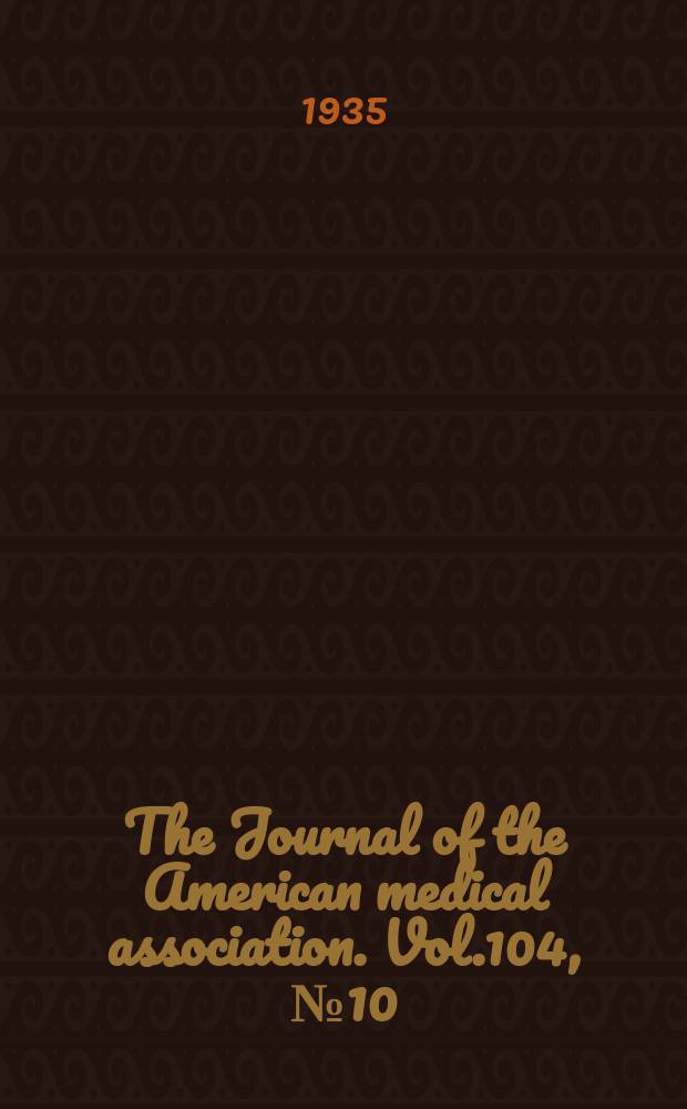 The Journal of the American medical association. Vol.104, №10