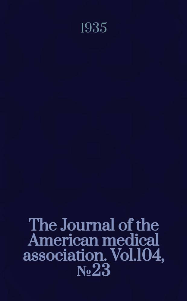 The Journal of the American medical association. Vol.104, №23