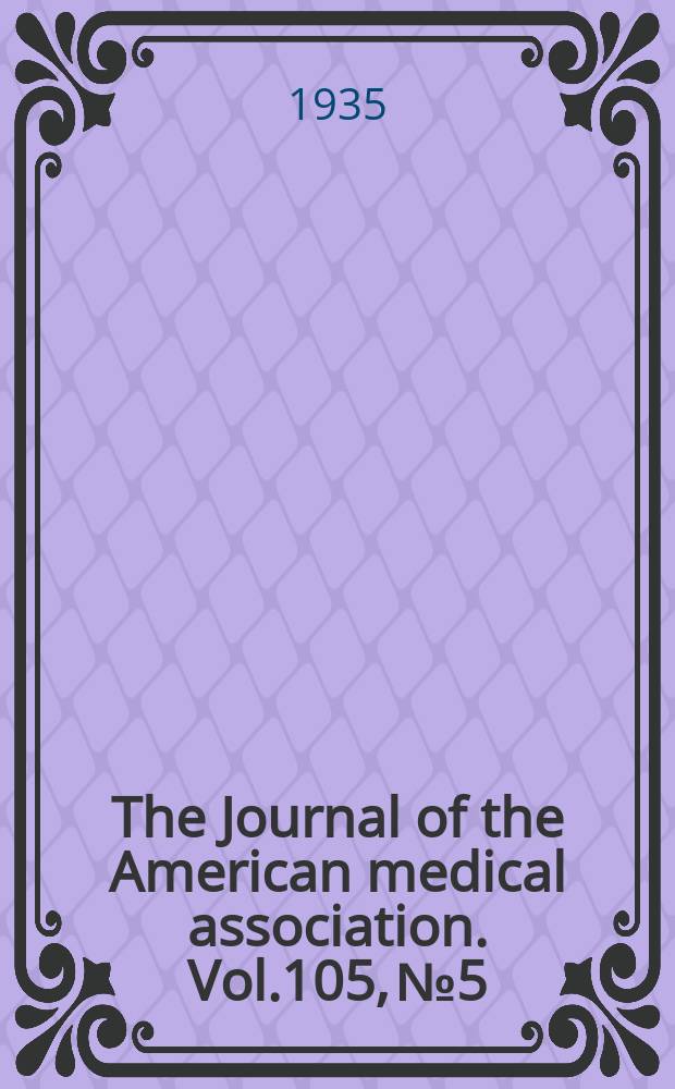 The Journal of the American medical association. Vol.105, №5