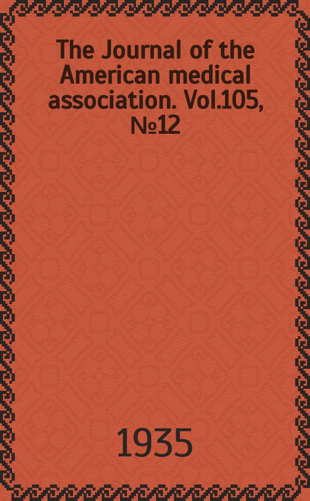 The Journal of the American medical association. Vol.105, №12