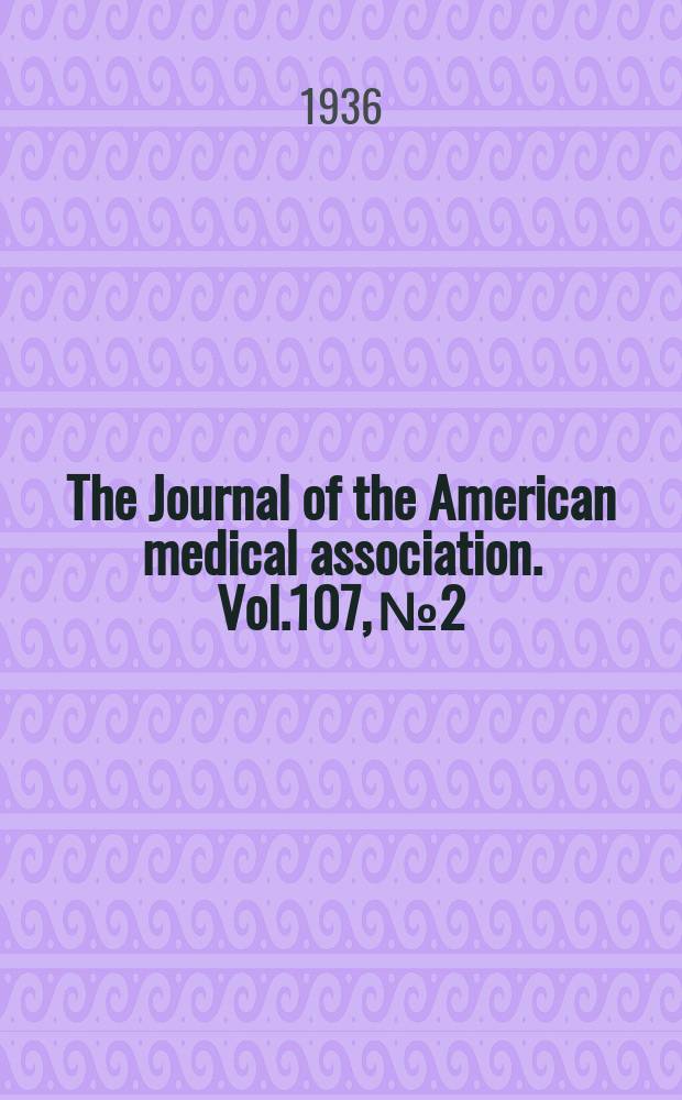 The Journal of the American medical association. Vol.107, №2