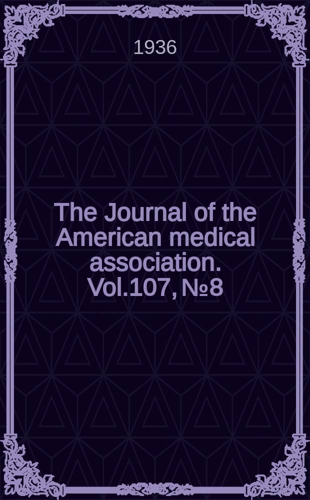 The Journal of the American medical association. Vol.107, №8