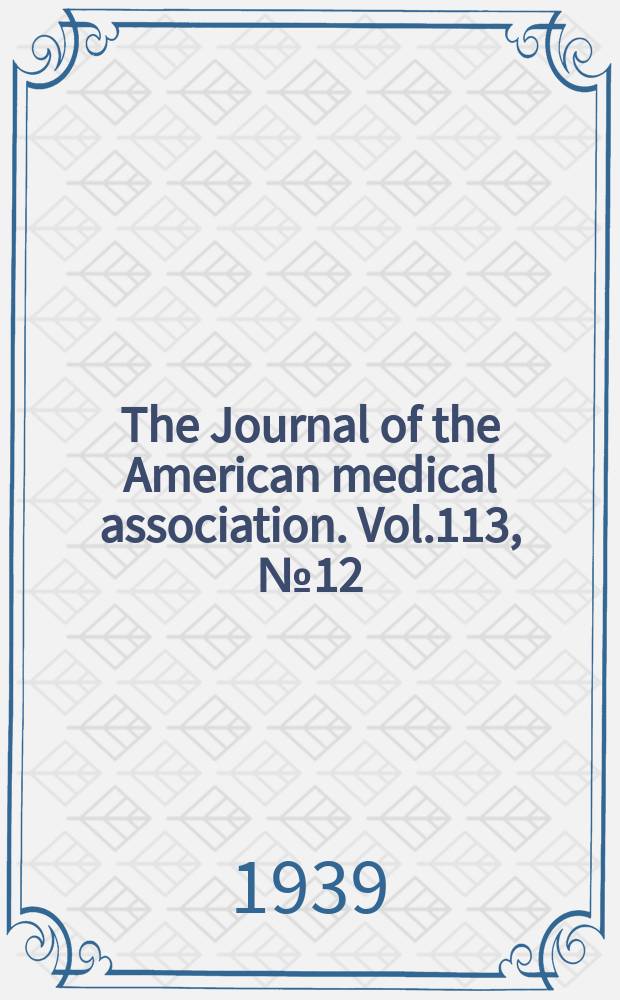 The Journal of the American medical association. Vol.113, №12