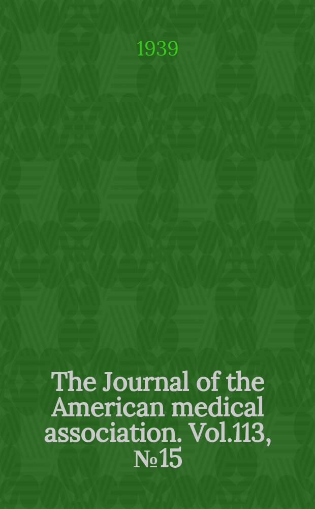 The Journal of the American medical association. Vol.113, №15