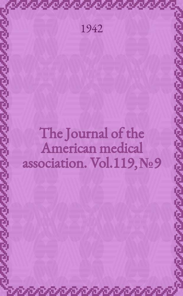 The Journal of the American medical association. Vol.119, №9