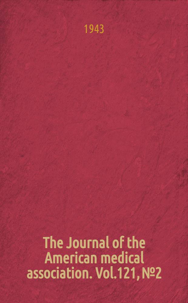 The Journal of the American medical association. Vol.121, №2