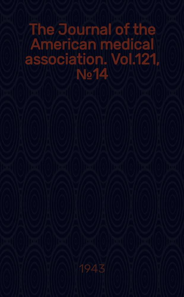 The Journal of the American medical association. Vol.121, №14