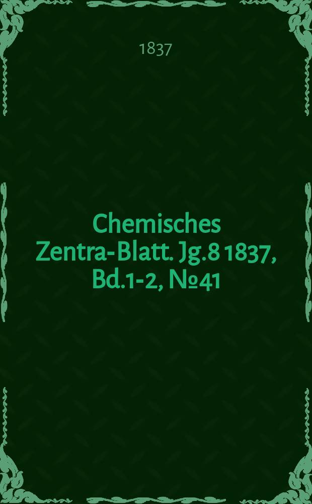 Chemisches Zentral- Blatt. Jg.8 1837, Bd.1-2, №41