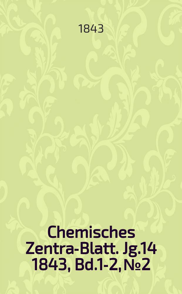 Chemisches Zentral- Blatt. Jg.14 1843, Bd.1-2, №2