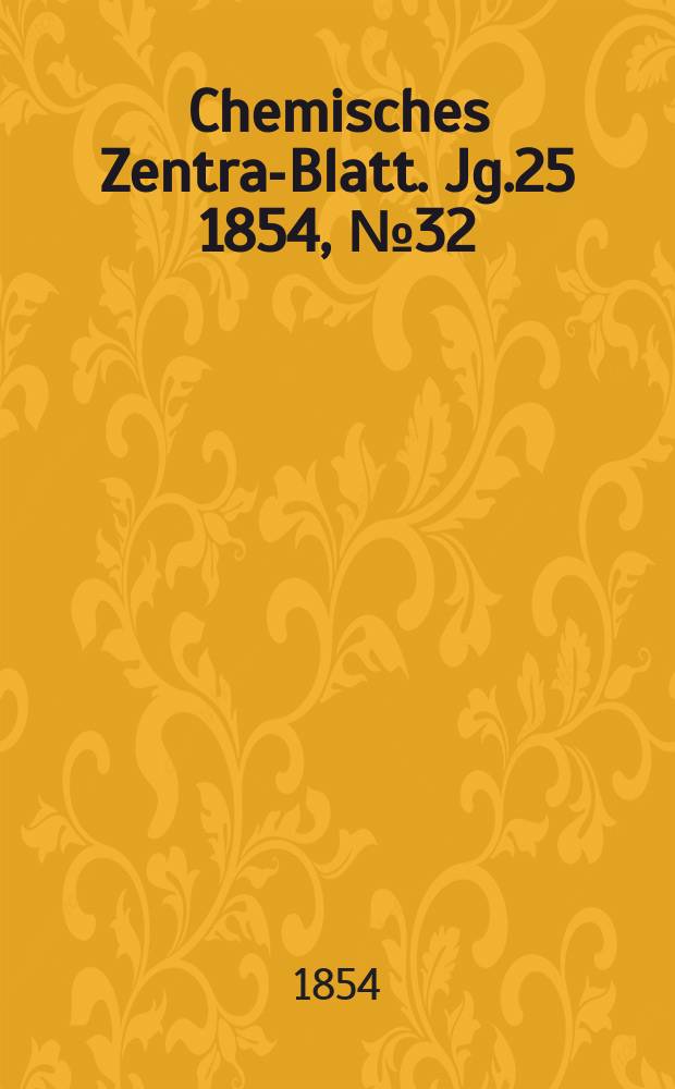 Chemisches Zentral- Blatt. Jg.25 1854, №32