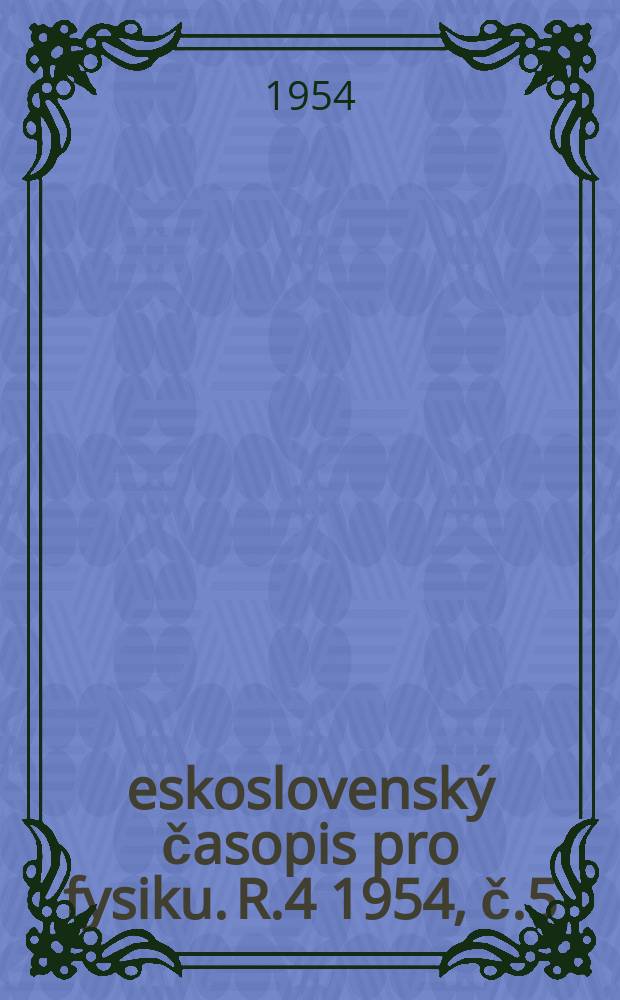 Československý časopis pro fysiku. R.4 1954, [č.]5