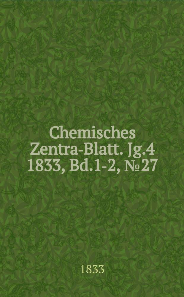 Chemisches Zentral- Blatt. Jg.4 1833, Bd.1-2, №27