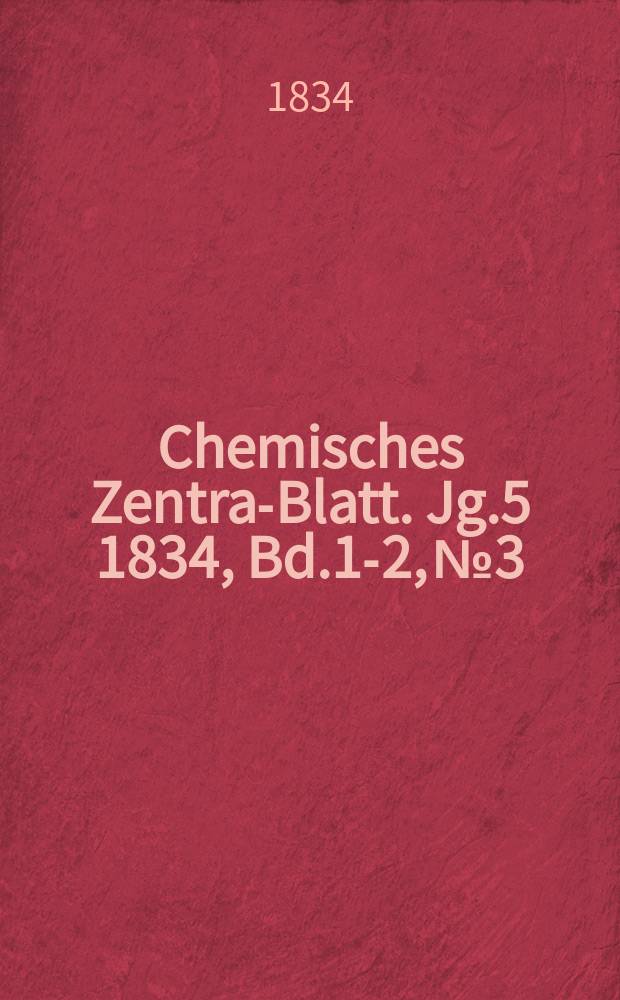 Chemisches Zentral- Blatt. Jg.5 1834, Bd.1-2, №3