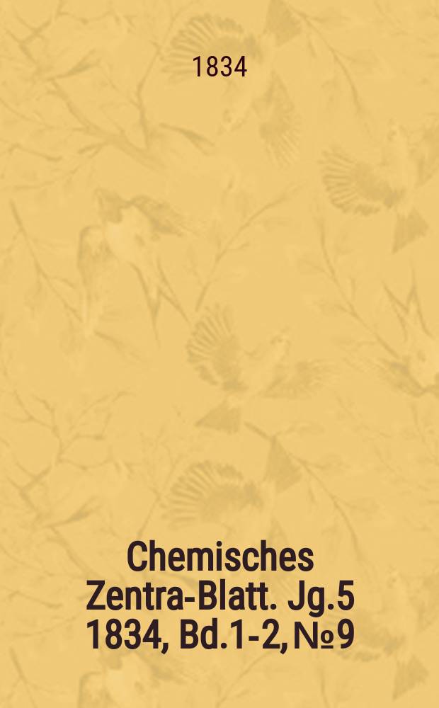 Chemisches Zentral- Blatt. Jg.5 1834, Bd.1-2, №9