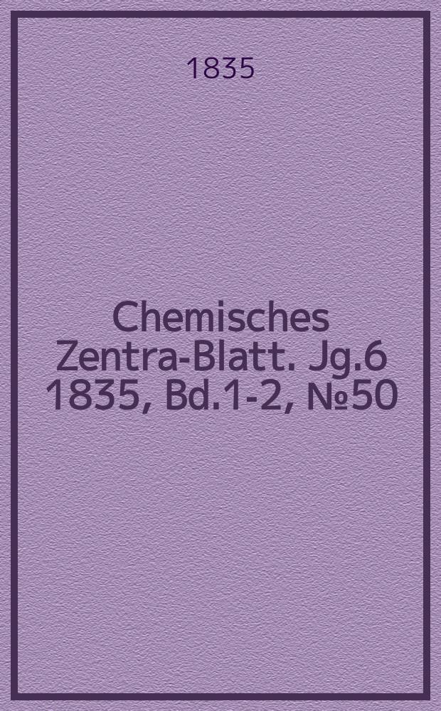 Chemisches Zentral- Blatt. Jg.6 1835, Bd.1-2, №50