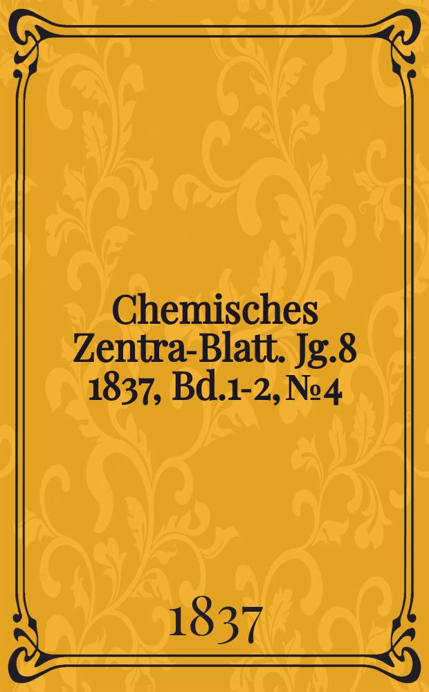 Chemisches Zentral- Blatt. Jg.8 1837, Bd.1-2, №4