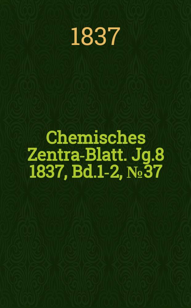 Chemisches Zentral- Blatt. Jg.8 1837, Bd.1-2, №37