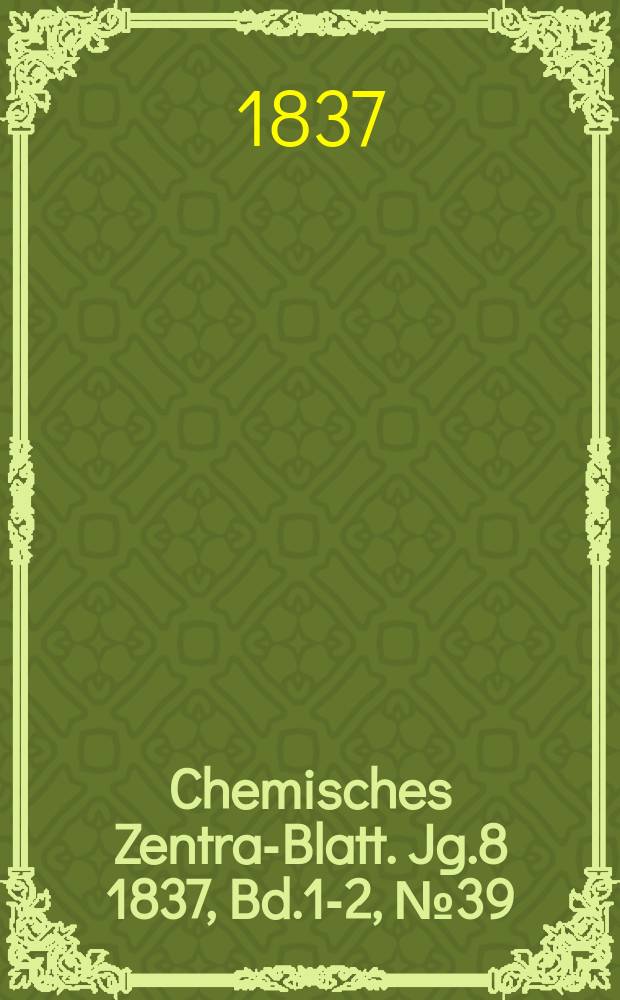 Chemisches Zentral- Blatt. Jg.8 1837, Bd.1-2, №39