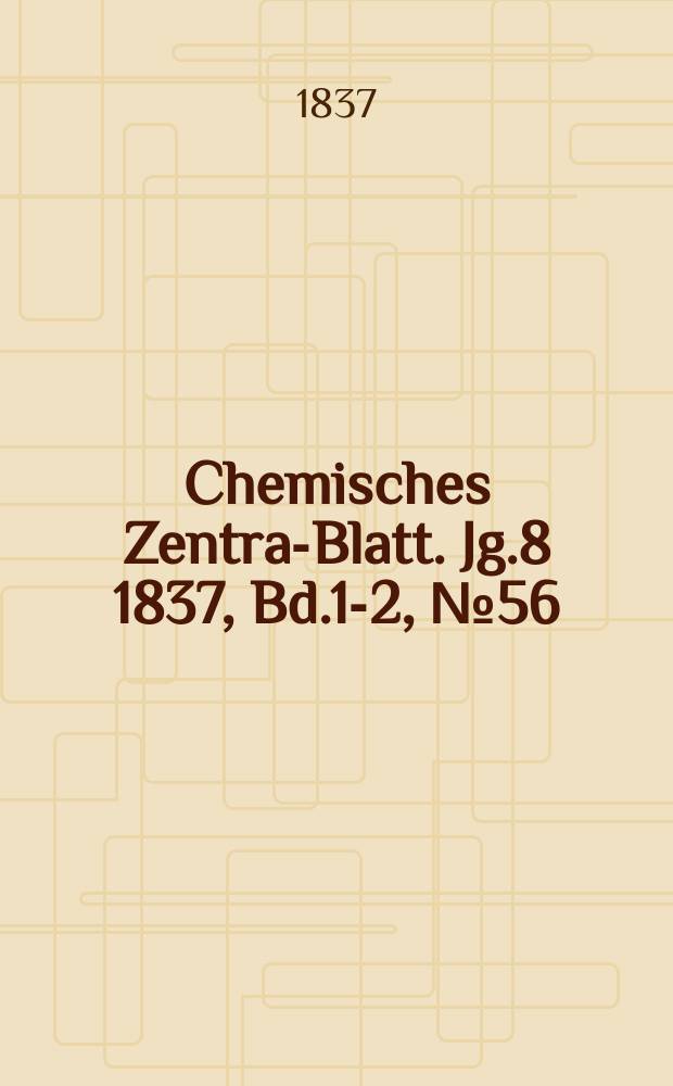 Chemisches Zentral- Blatt. Jg.8 1837, Bd.1-2, №56