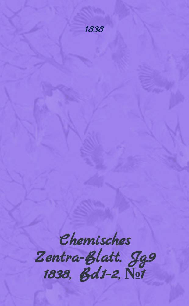 Chemisches Zentral- Blatt. Jg.9 1838, Bd.1-2, №1
