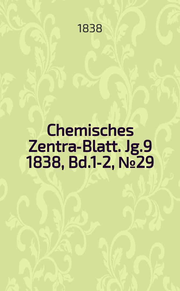 Chemisches Zentral- Blatt. Jg.9 1838, Bd.1-2, №29