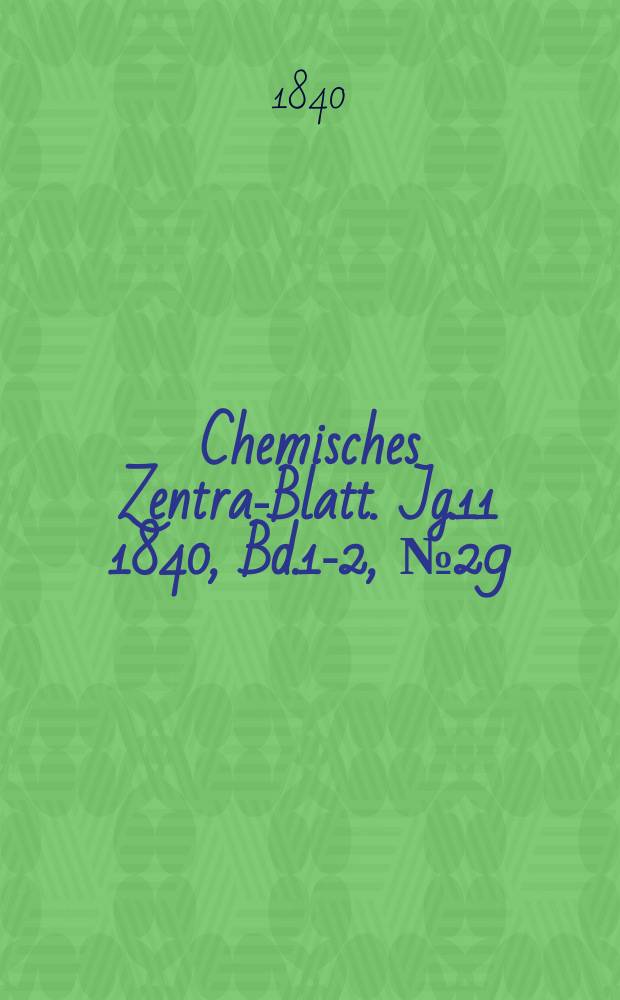 Chemisches Zentral- Blatt. Jg.11 1840, Bd.1-2, №29