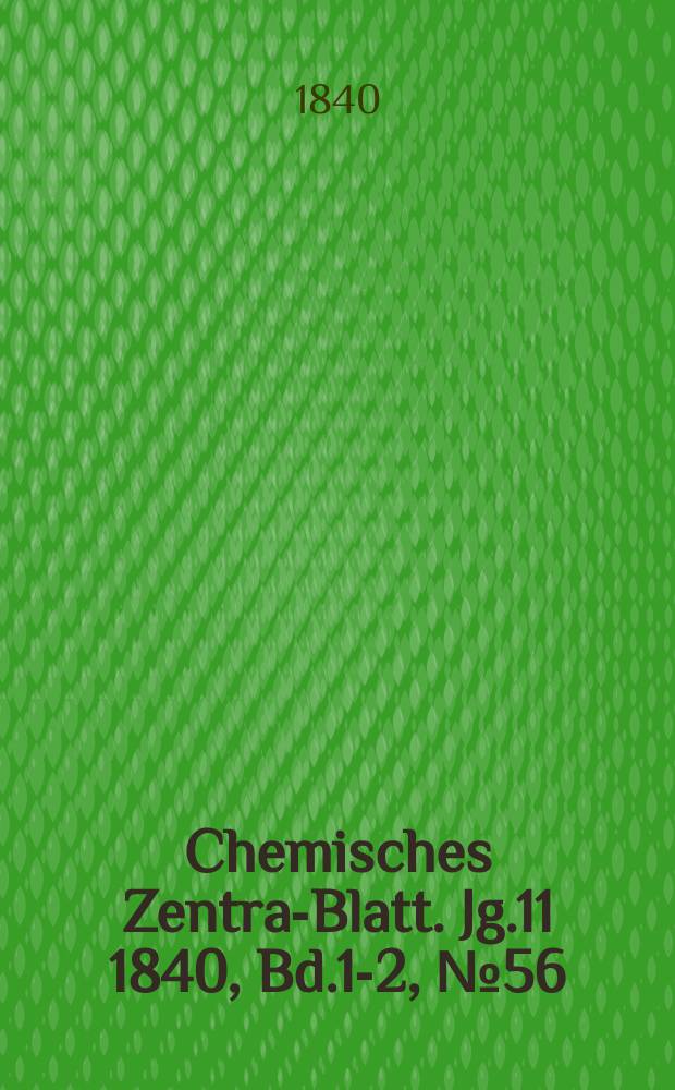 Chemisches Zentral- Blatt. Jg.11 1840, Bd.1-2, №56