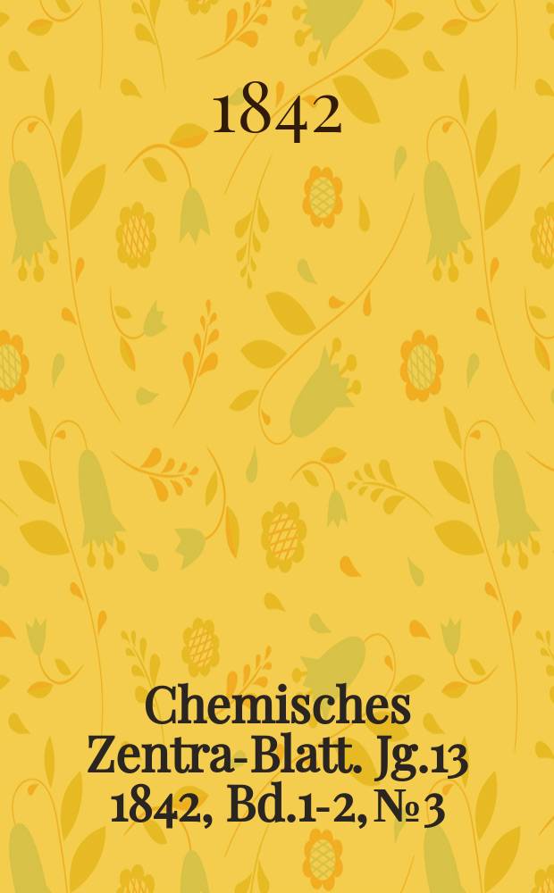 Chemisches Zentral- Blatt. Jg.13 1842, Bd.1-2, №3