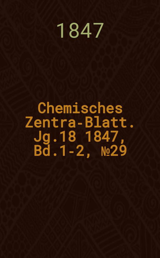 Chemisches Zentral- Blatt. Jg.18 1847, Bd.1-2, №29