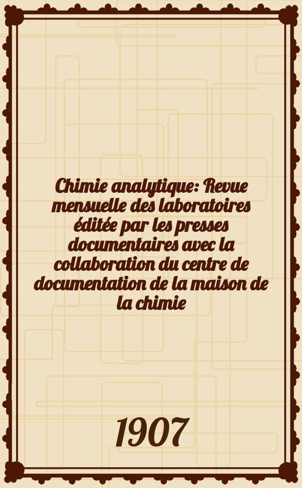 Chimie analytique : Revue mensuelle des laboratoires éditée par les presses documentaires avec la collaboration du centre de documentation de la maison de la chimie. T.12, №10