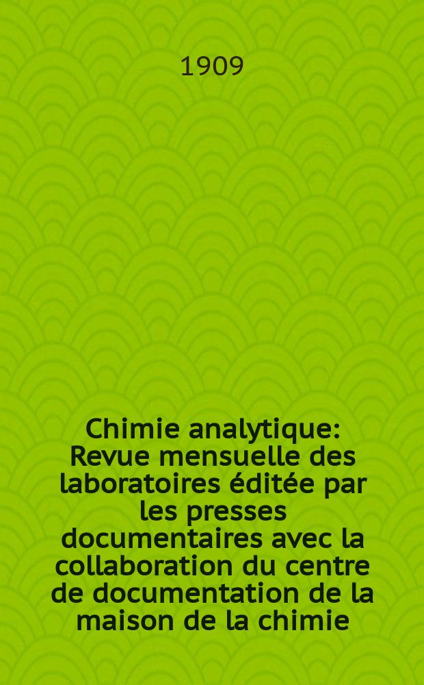 Chimie analytique : Revue mensuelle des laboratoires &eacute;dit&eacute;e par les presses documentaires avec la collaboration du centre de documentation de la maison de la chimie. T.14, №8