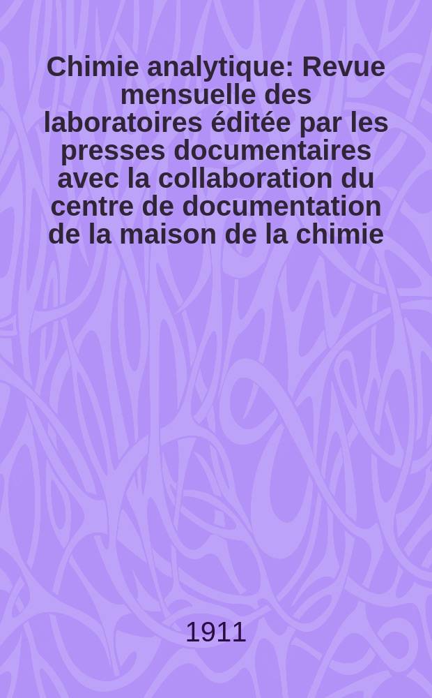Chimie analytique : Revue mensuelle des laboratoires éditée par les presses documentaires avec la collaboration du centre de documentation de la maison de la chimie. T.16, №3