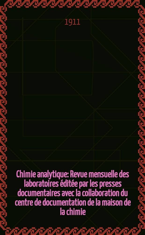 Chimie analytique : Revue mensuelle des laboratoires &eacute;dit&eacute;e par les presses documentaires avec la collaboration du centre de documentation de la maison de la chimie. T.16, №9