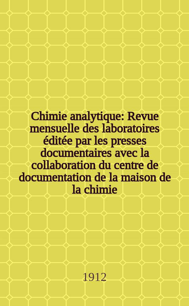 Chimie analytique : Revue mensuelle des laboratoires &eacute;dit&eacute;e par les presses documentaires avec la collaboration du centre de documentation de la maison de la chimie. T.17, №1