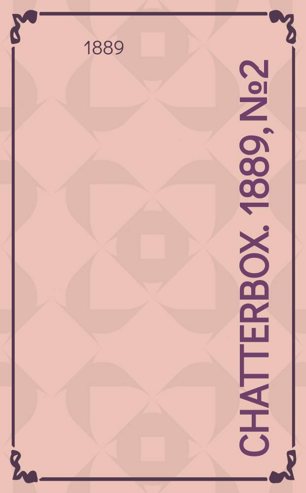Chatterbox. 1889, №2