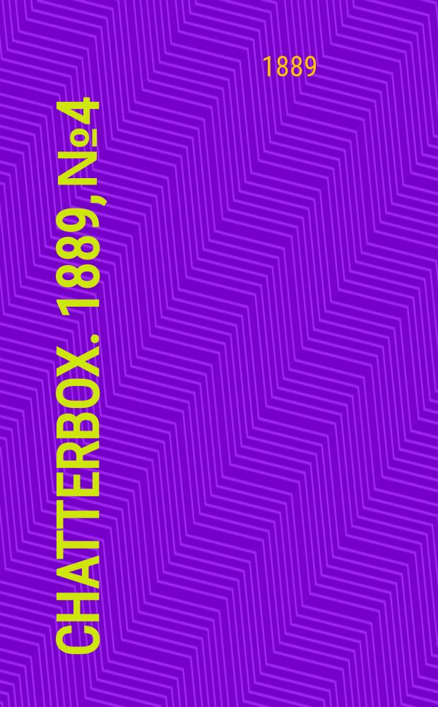 Chatterbox. 1889, №4