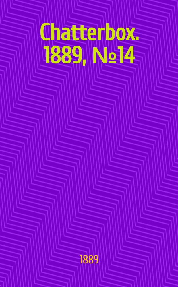 Chatterbox. 1889, №14