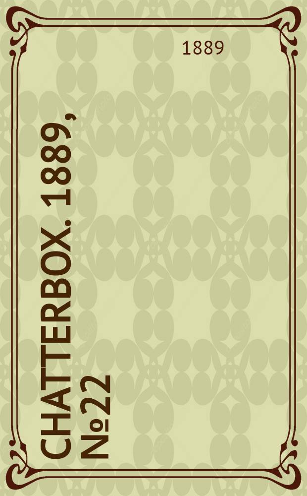 Chatterbox. 1889, №22