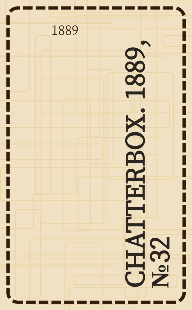Chatterbox. 1889, №32