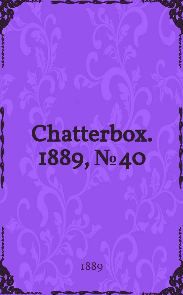 Chatterbox. 1889, №40