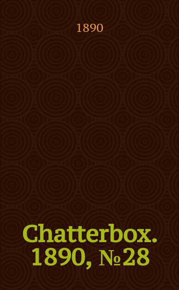 Chatterbox. 1890, №28