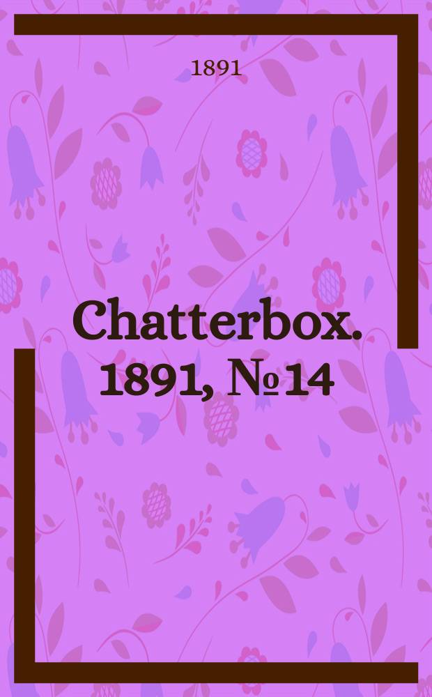 Chatterbox. 1891, №14