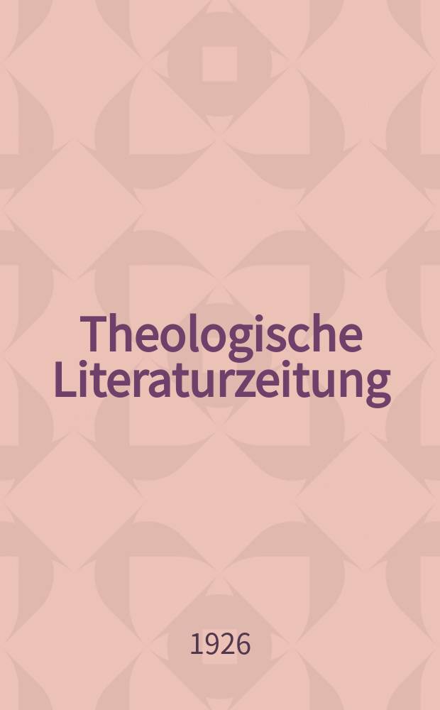 Theologische Literaturzeitung : Begrundet von Emil Schürer und Adolf von Harnack. J.51 1926, №25