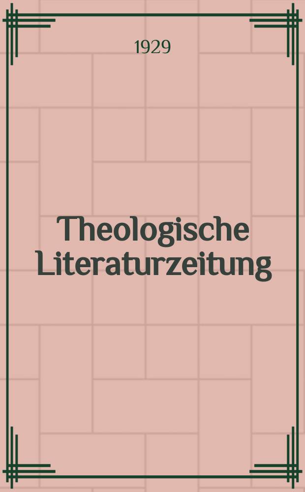 Theologische Literaturzeitung : Begrundet von Emil Schürer und Adolf von Harnack. J.54 1929, №8